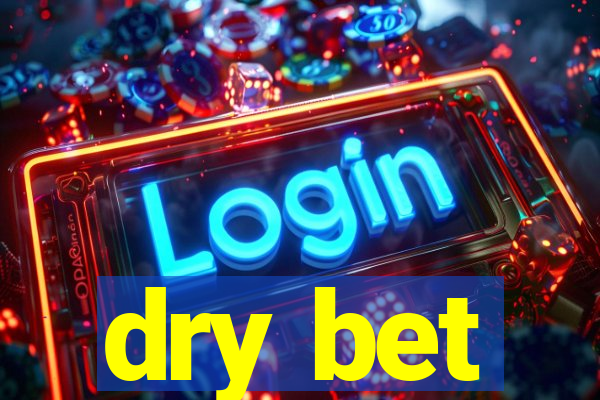 dry bet